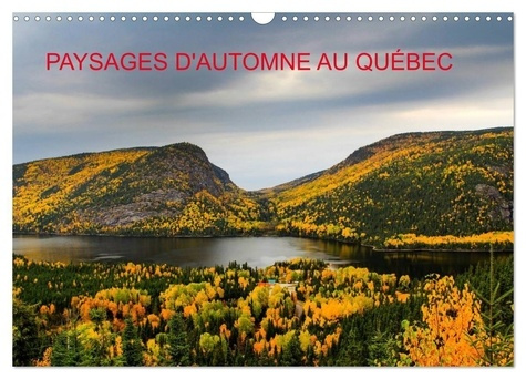 Paysages d'Automne au Québec (Calendrier mural 2025 DIN A3 vertical), CALVENDO calendrier mensuel. T