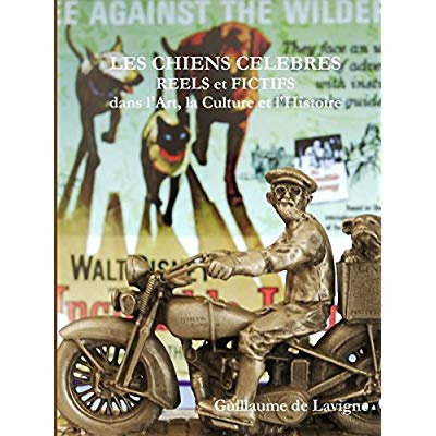 LES CHIENS CELEBRES, Réels et Fictifs, dans l'Art, la Culture et l'Histoire