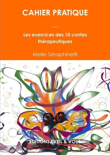 Cahier pratique - Les exercices des 10 contes thérapeutiques