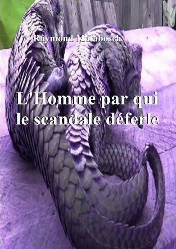 L'Homme par qui le scandale déferle...