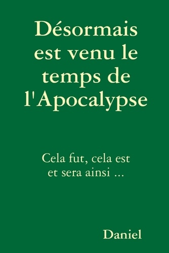 Desormais est venu le temps de l'apocalypse