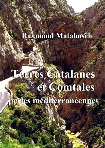 Terres Catalanes & Comtales, perles méditerranéennes.