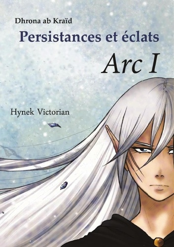 Persistances et éclats, Arc I