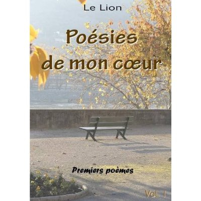 Poésies de mon coeur. Volume 1, Premiers poèmes
