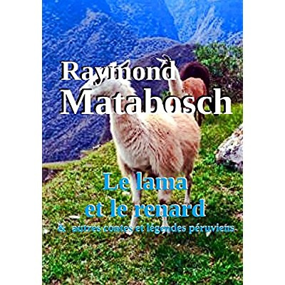 LE LAMA ET LE RENARD & AUTRES CONTES ET LEGENDES PERUVIENS