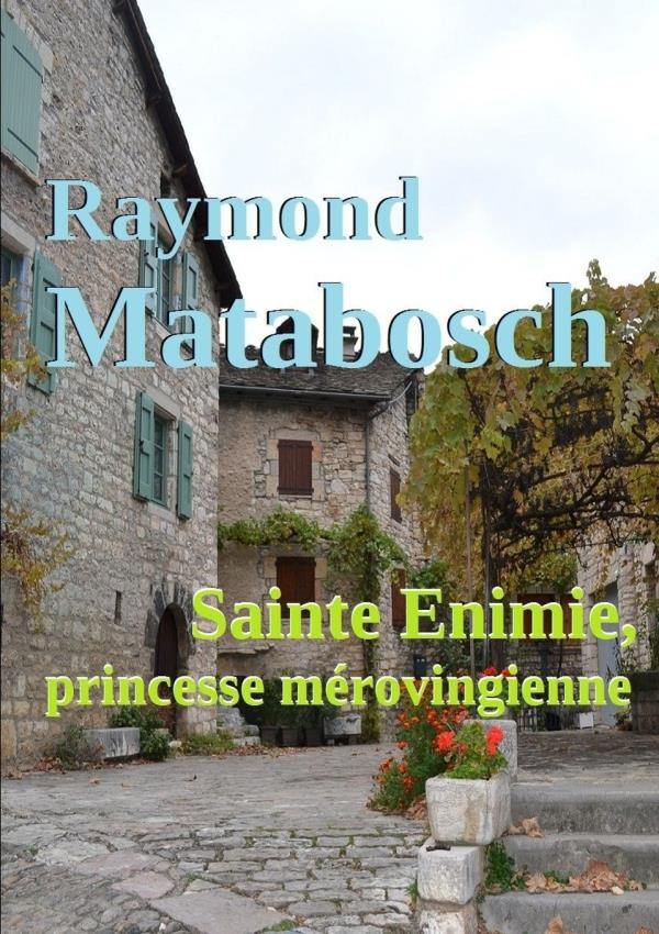 SAINTE ENIMIE, PRINCESSE MEROVINGIENNE