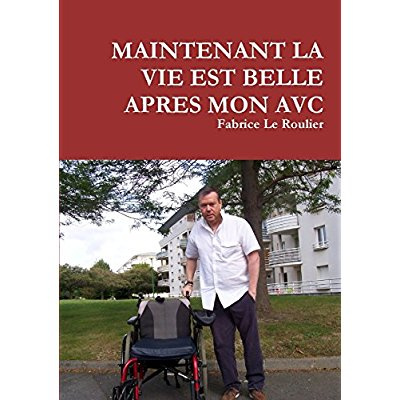 MAINTENANT LA VIE EST BELLE APRES MON AVC