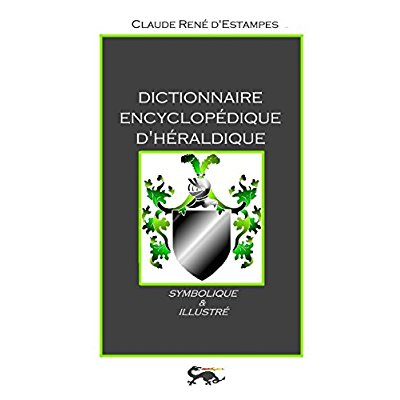 DICTIONNAIRE ENCYCLOPEDIQUE D'HERALDIQUE
