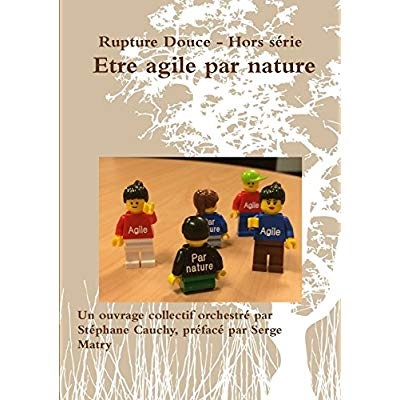 ETRE AGILE PAR NATURE - RUPTURE DOUCE - HORS SERIE