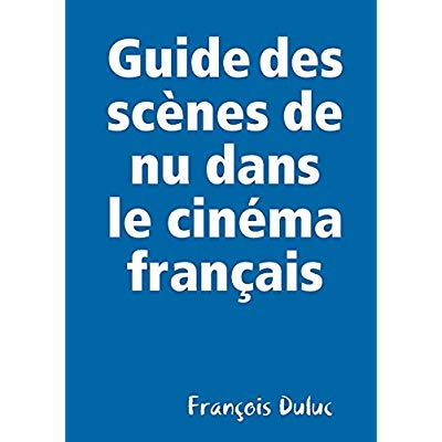 GUIDE DES SCENES DE NU DANS LE CINEMA FRANCAIS