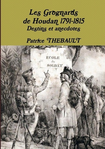 Les Grognards de Houdan 1791-1815. Destins et anecdotes