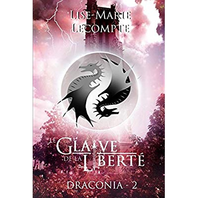 Draconia Tome 2 : Le glaive de la liberté