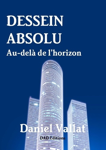 Dessein absolu. Au-delà de l'horizon