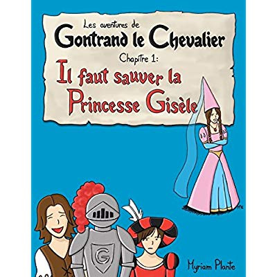 Les aventures de Gontrand le Chevalier Chapitre 1: Il faut sauver la Princesse Gisèle