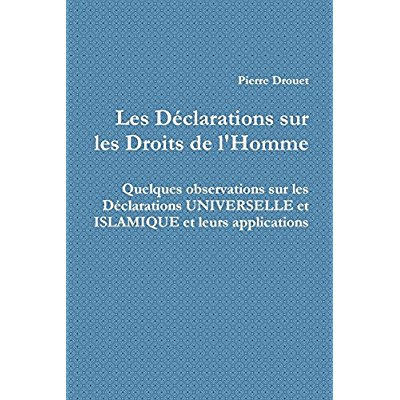 LES DECLARATIONS SUR LES DROITS DE L'HOMME - QUELQUES OBSERVATIONS SUR LES DECLARATIONS UNIVERSELLE