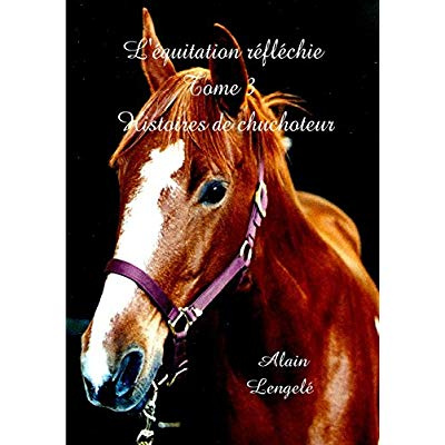 L'équitation réfléchie - Histoires de chuchoteur