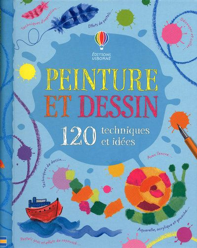 Peinture et dessin. 120 techniques et idées