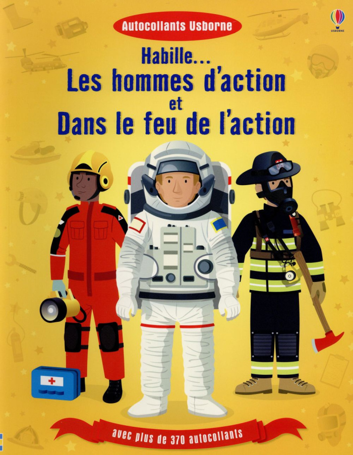 Habille... . Les hommes d'action ; Dans le feu de l'action