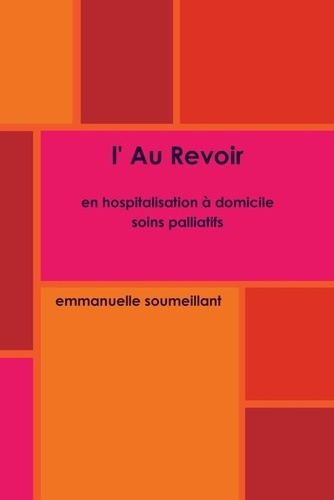 L'au revoir. En hospitalisation à domicile, soins palliatifs