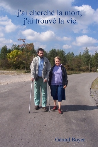j'ai cherché la mort, j'ai trouvé la vie