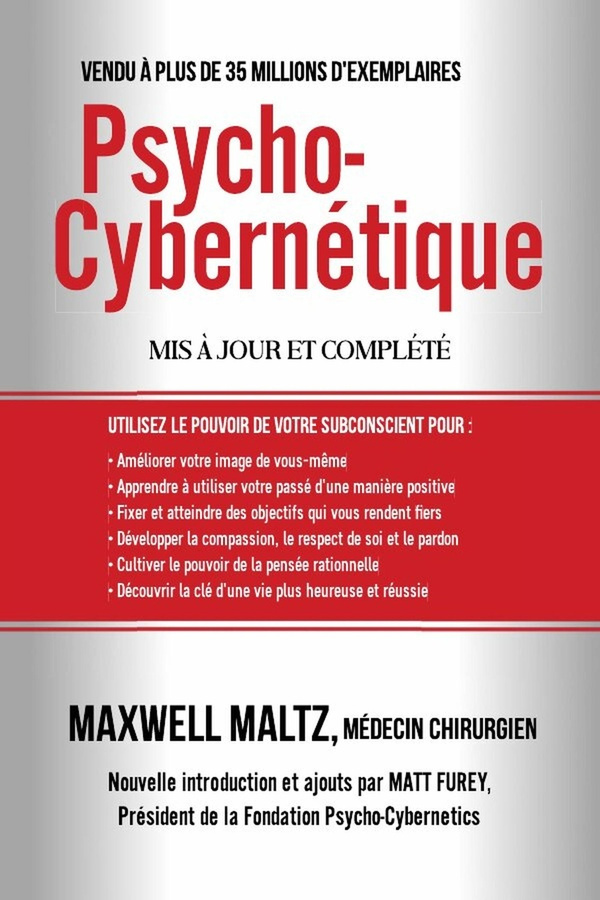 Psycho-Cybernétique. Dominez ce Pouvoir Interne qui peut changer votre vie pour toujours, Edition ac