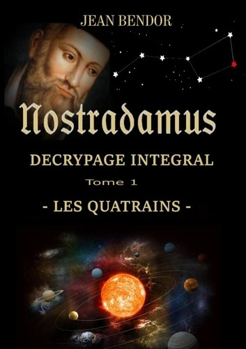 Nostradamus decryptage integral. Les quatrains