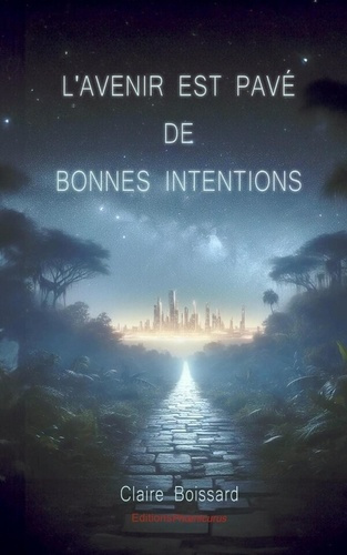 L'avenir est pavé de bonnes intentions. Recueil de nouvelles