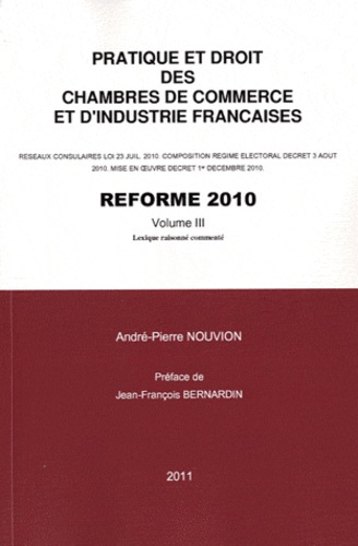 Pratique et droit des chambres de commerce et d'industrie françaises. Réforme 2010 Volume 3