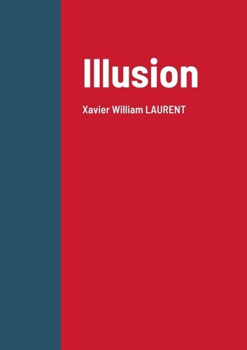 Illusion. Xavier William LAURENT