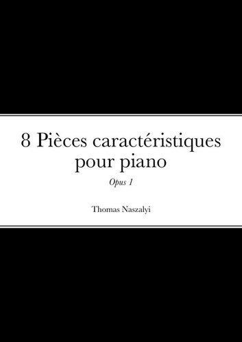 8 Pièces caractéristiques pour piano. Opus 1