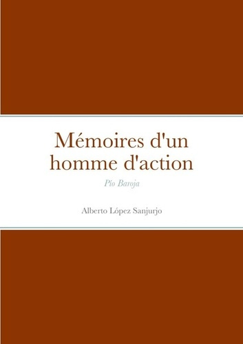 Mémoires d'un homme d'action. Pío Baroja