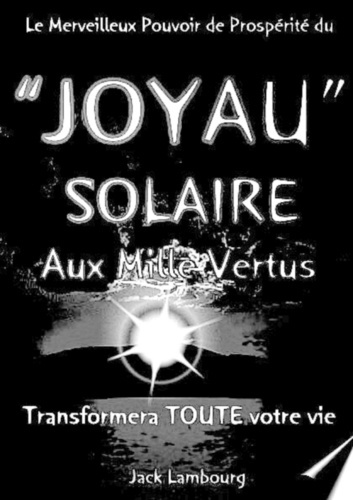 Le JOYAU SOLAIRE aux MILLE VERTUS