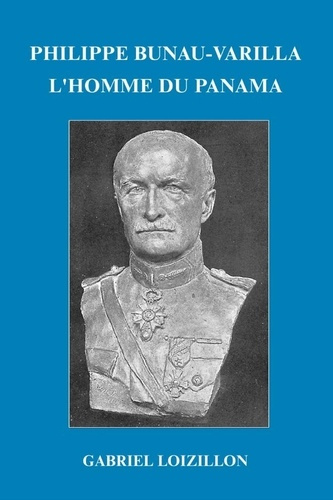Philippe bunau-varilla - l'homme du panama