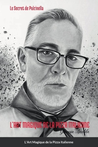 L'Art Magique de la Pizza Italienne. Le Secret de Pulcinella