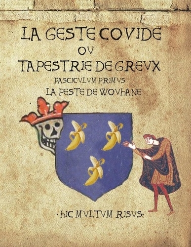 La Geste Covide ou Tapestrie de Greux. Fascicule 1: la Peste de Wouhane