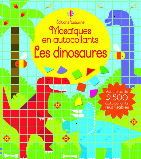 Mosaïques en autocollants Les dinosaures. Avec plus de 2500 autocollants réutilisables