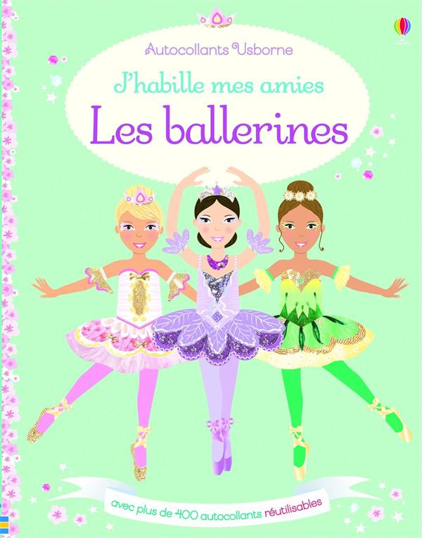 J'habille mes amies Les ballerines. Avec plus de 400 autocollants réutilisables