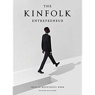 THE KINFOLK ENTREPRENEUR, IDEAS FOR MEANINGFUL WORK
