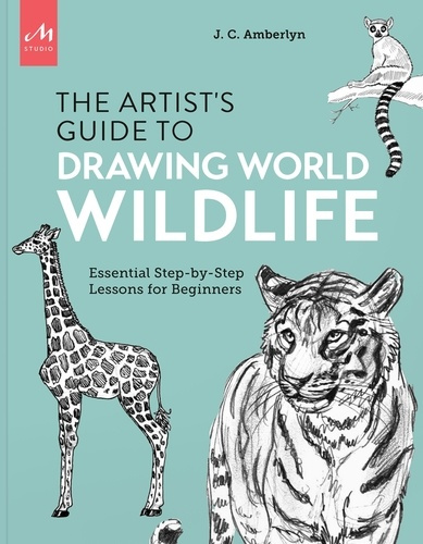Artist's Guide to Drawing World Wildlife. Essential step-by-step lessons for beginners
