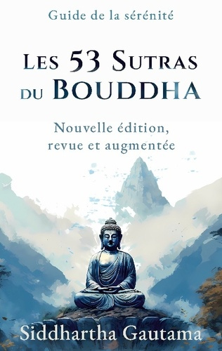 Les 53 Sutras du Bouddha. Nouvelle édition, revue et augmentée
