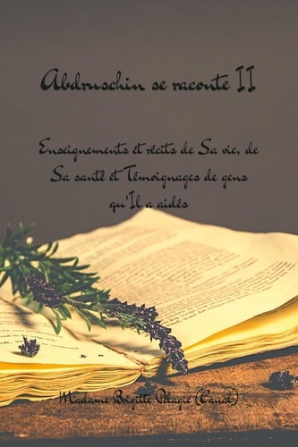 ABDRUSCHIN SE RACONTE II (couverture souple). Enseignements et Récits de Sa vie, de Sa santé et Tém