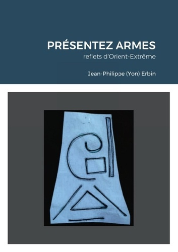 PRÉSENTEZ ARMES. reflets d'Orient-Extrême entre Pays Basque et Corse