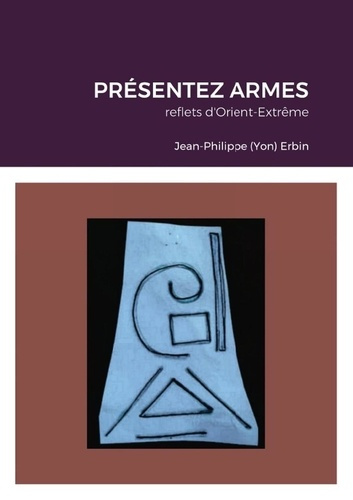 PRÉSENTEZ ARMES. reflets d'Orient-Extrême entre Pays Basque et Corse