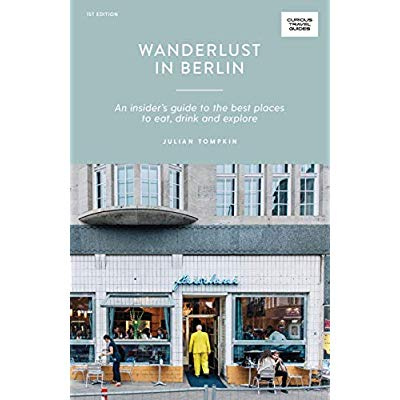 CURIOUS TRAVEL GUIDES: WANDERLUST IN BERLIN