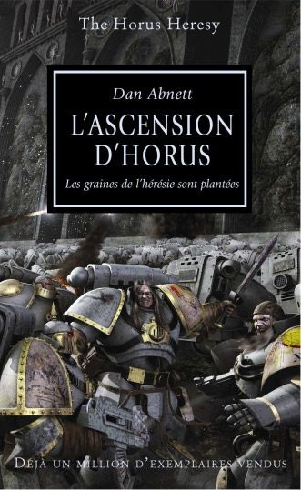 The Horus Heresy Tome 1 : L'ascension d'Horus. Les graines de l'hérésie sont plantées