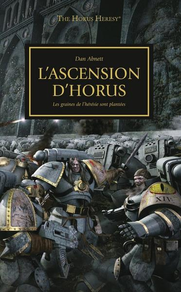 The Horus Heresy Tome 1 : L'ascension d'Horus. Les graines de l'hérésie sont plantées