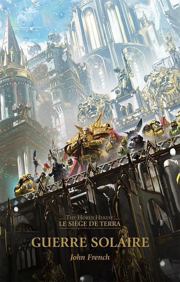The Horus Heresy Siege of Terra Tome 1 : La guerre solaire