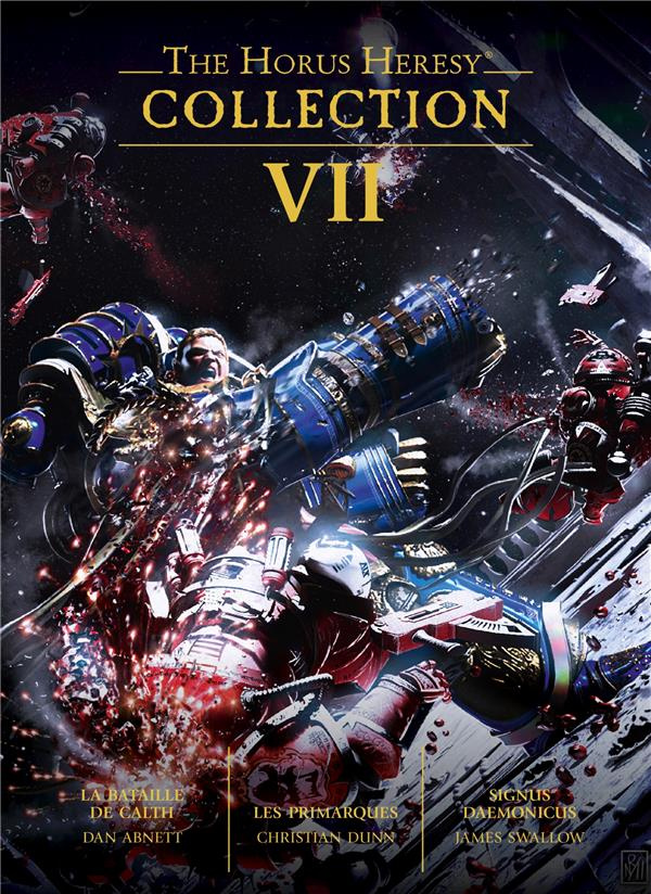 The Horus Heresy Collection Tome 7 : La Bataille de Calth ; Les Primarques ; Signus Daemonicus