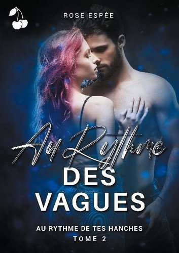 Au rythme de tes hanches Tome 2