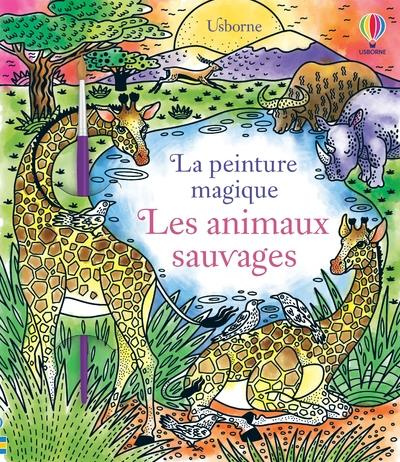 Les animaux sauvages. Avec 1 pinceau